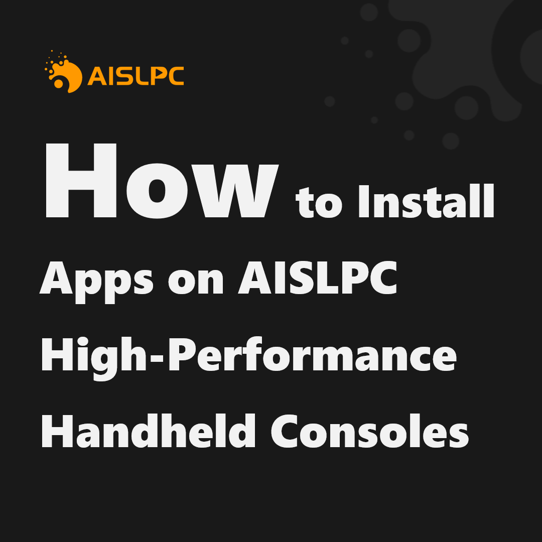 AISLPC tutorial title page with the text “How to Install Apps on AISLPC High-Performance Handheld Consoles,” featuring the orange AISLPC logo on a dark background.
