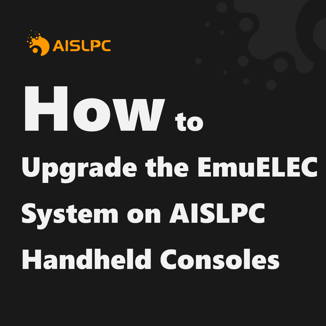 AISLPC tutorial title page with the text “How to Upgrade the EmuELEC System on AISLPC Handheld Consoles,” featuring the orange AISLPC logo on a dark background.